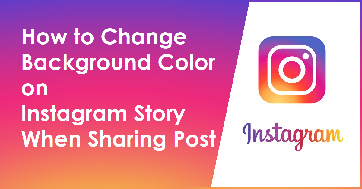 How to Change Background Color on Instagram Story when Sharing Post - The  Alfaaz